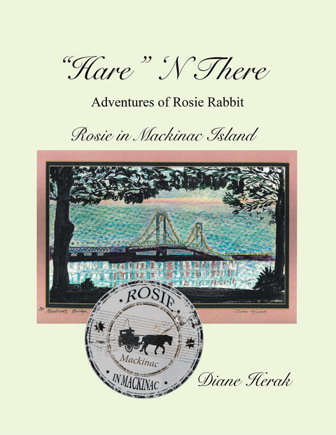 "Hare" N There Adventures of Rosie Rabbit - Diane Herak
