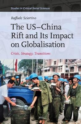 The US&ndash;China Rift and Its Impact on Globalisation - Raffaele Sciortino