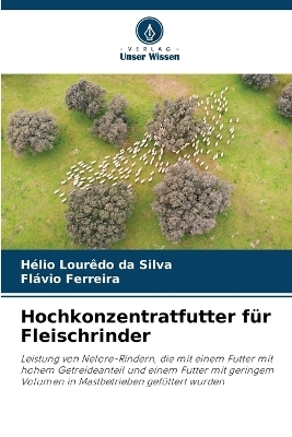 Hochkonzentratfutter f&uuml;r Fleischrinder - H&eacute;lio Lour&ecirc;do da Silva, Fl&aacute;vio Ferreira