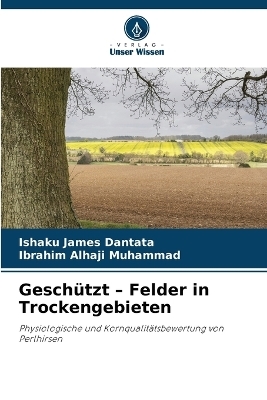 Gesch&uuml;tzt - Felder in Trockengebieten - Ishaku James Dantata, Ibrahim Alhaji Muhammad