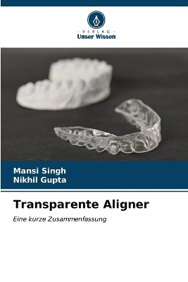 Transparente Aligner - Mansi Singh, Nikhil Gupta