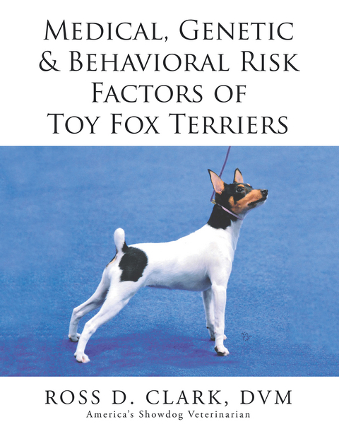 Medical, Genetic & Behavioral Risk Factors of Toy Fox Terriers - Ross D. Clark Dvm