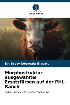 Morphostruktur ausgew&auml;hlter Ersatzf&auml;rsen auf der PHL-Ranch - Dr Scoty Ndongala Bivuatu