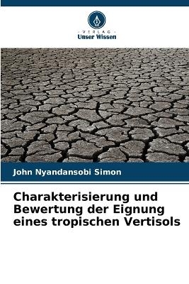 Charakterisierung und Bewertung der Eignung eines tropischen Vertisols - John Nyandansobi Simon