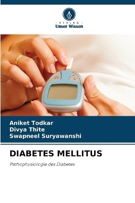 Diabetes Mellitus - Aniket Todkar, Divya Thite, Swapneel Suryawanshi