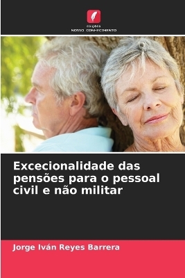 Excecionalidade das pens&otilde;es para o pessoal civil e n&atilde;o militar - Jorge Iv&aacute;n Reyes Barrera