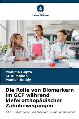 Die Rolle von Biomarkern im GCF w&auml;hrend kieferorthop&auml;discher Zahnbewegungen - Mahima Gupta, Stuti Mohan, Munish Reddy