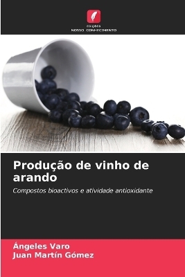 Produ&ccedil;&atilde;o de vinho de arando - &Aacute;ngeles Varo, Juan Mart&iacute;n G&oacute;mez