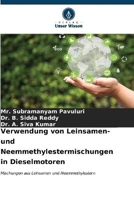 Verwendung von Leinsamen- und Neemmethylestermischungen in Dieselmotoren - MR Subramanyam Pavuluri, Dr B Sidda Reddy, Dr A Siva Kumar