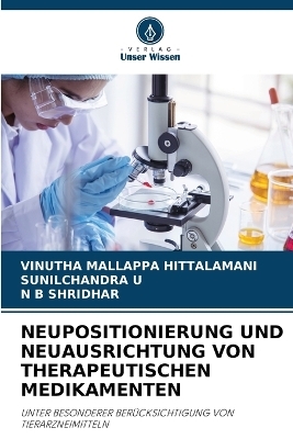 Neupositionierung Und Neuausrichtung Von Therapeutischen Medikamenten - VINUTHA MALLAPPA HITTALAMANI, Sunilchandra U, N B Shridhar