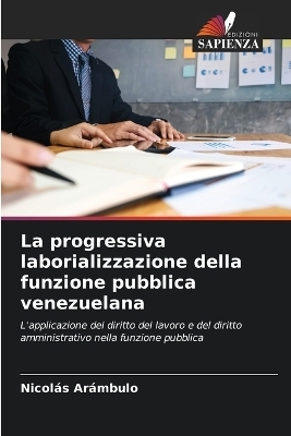 La progressiva laborializzazione della funzione pubblica venezuelana - Nicol&aacute;s Ar&aacute;mbulo