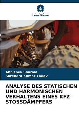 Analyse Des Statischen Und Harmonischen Verhaltens Eines Kfz-Stossdämpfers - Abhishek Sharma, Surendra Kumar Yadav