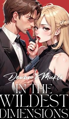 In The Wildest Dimensions - Dewan Mukto