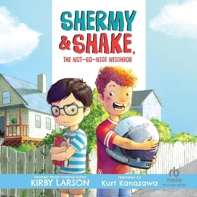 Shermy and Shake, the Not-So-Nice Neighbor - Kirby Larson