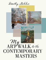 My Art Walk to the Contemporary Masters - Dorothy Slikker