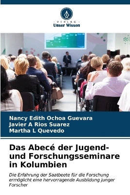Das Abecé der Jugend- und Forschungsseminare in Kolumbien - Nancy Edith Ochoa Guevara, Javier A Rios Suarez, Martha L Quevedo