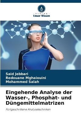 Eingehende Analyse der Wasser-, Phosphat- und D&uuml;ngemittelmatrizen - Said Jebbari, Redouane Mghaiouini, Mohammed Salah