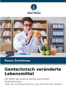 Gentechnisch ver&auml;nderte Lebensmittel - Poury Zarshenas