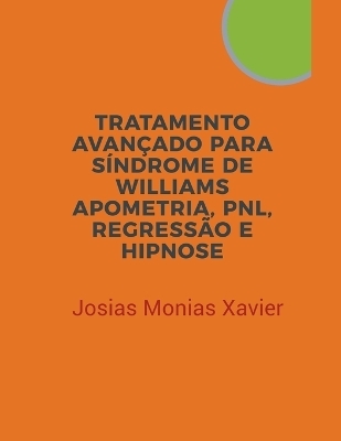 Tratamento Avan&ccedil;ado para S&iacute;ndrome De Williams - Josias Monias Xavier