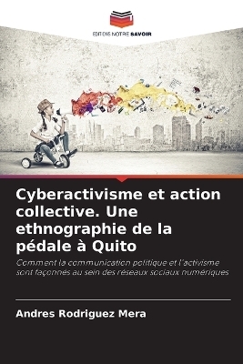 Cyberactivisme et action collective. Une ethnographie de la p&eacute;dale &agrave; Quito - Andres Rodriguez Mera