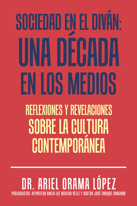 Sociedad En El Div&aacute;n: Una D&eacute;cada En Los Medios - Dr. Ariel Orama L&oacute;pez