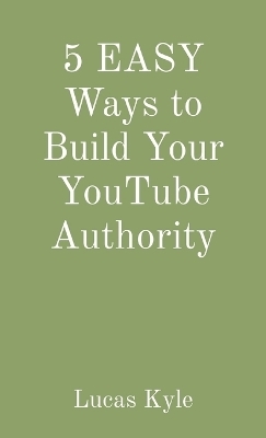 5 EASY Ways to Build Your YouTube Authority