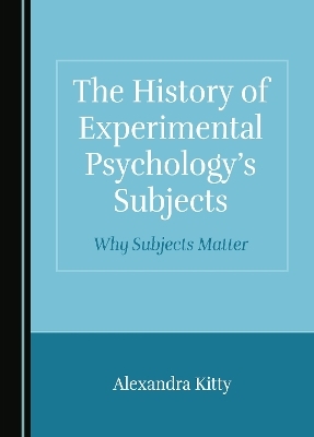 The History of Experimental Psychology’s Subjects