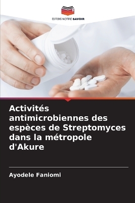 Activit&eacute;s antimicrobiennes des esp&egrave;ces de Streptomyces dans la m&eacute;tropole d'Akure - Ayodele Faniomi