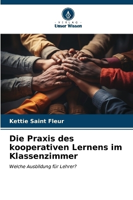 Die Praxis des kooperativen Lernens im Klassenzimmer - Kettie Saint Fleur
