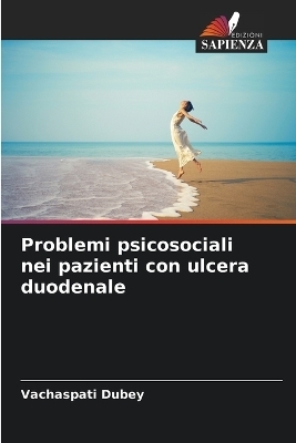 Problemi psicosociali nei pazienti con ulcera duodenale - Vachaspati Dubey