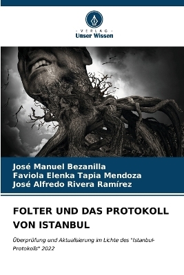 Folter Und Das Protokoll Von Istanbul - José Manuel Bezanilla, Faviola Elenka Tapia Mendoza, José Alfredo Rivera Ramírez