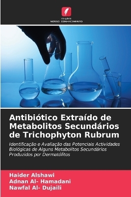 Antibi&oacute;tico Extra&iacute;do de Metabolitos Secund&aacute;rios de Trichophyton Rubrum - Haider Alshawi, Adnan Al- Hamadani, Nawfal Al- Dujaili