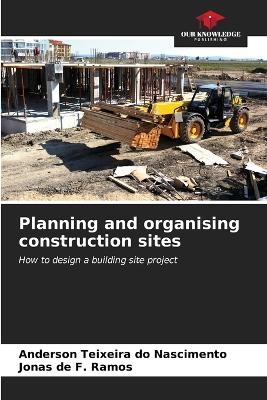 Planning and organising construction sites - Anderson Teixeira do Nascimento, Jonas de F Ramos