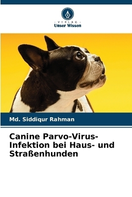 Canine Parvo-Virus-Infektion bei Haus- und Stra&szlig;enhunden - MD Siddiqur Rahman