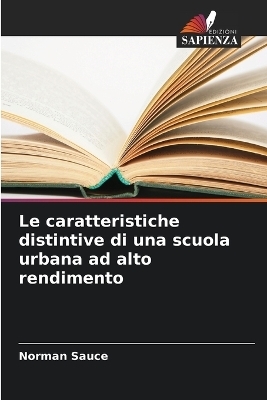 Le caratteristiche distintive di una scuola urbana ad alto rendimento - Norman Sauce