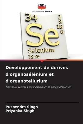 D&eacute;veloppement de d&eacute;riv&eacute;s d'organos&eacute;l&eacute;nium et d'organotellurium - Puspendra Singh, Priyanka Singh