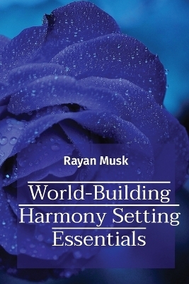 World-Building Harmony Setting Essentials - Rayan Musk