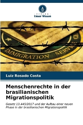 Menschenrechte in der brasilianischen Migrationspolitik - Luiz Rosado Costa