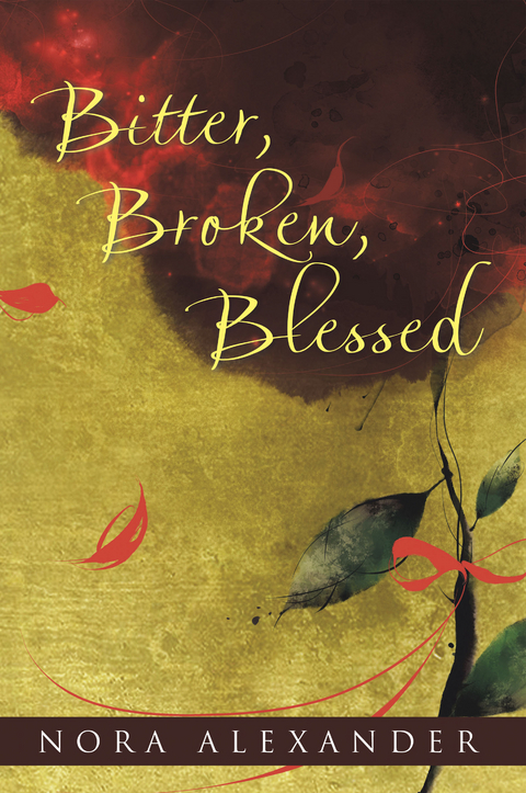 Bitter, Broken, Blessed - Nora Alexander