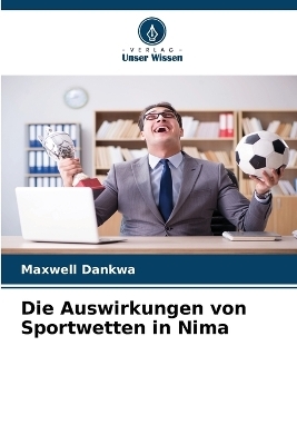 Die Auswirkungen von Sportwetten in Nima - Maxwell Dankwa