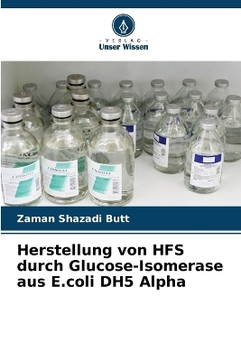 Herstellung von HFS durch Glucose-Isomerase aus E.coli DH5 Alpha