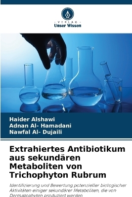 Extrahiertes Antibiotikum aus sekund&auml;ren Metaboliten von Trichophyton Rubrum - Haider Alshawi, Adnan Al- Hamadani, Nawfal Al- Dujaili