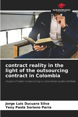 contract reality in the light of the outsourcing contract in Colombia - Jorge Luis Ducuara Silva, Yeny Paola Soriano Parra