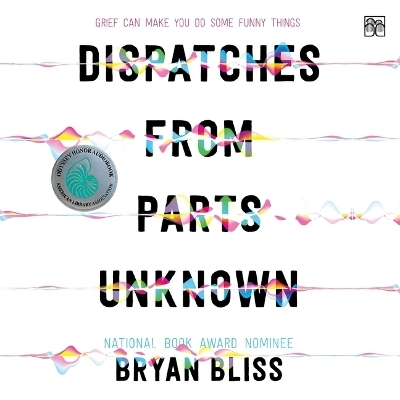 Dispatches from Parts Unknown - Bryan Bliss