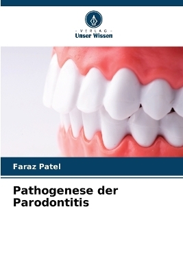 Pathogenese der Parodontitis - Faraz Patel