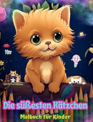 Die süßesten Kätzchen - Malbuch für Kinder - Kreative und lustige Szenen lächelnder Katzen