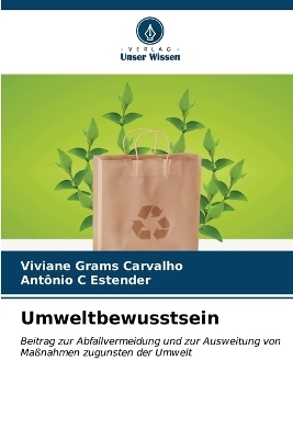 Umweltbewusstsein - Viviane Grams Carvalho, Ant&ocirc;nio C Estender