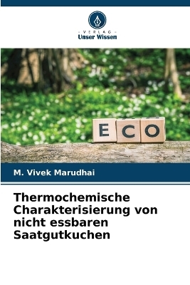 Thermochemische Charakterisierung von nicht essbaren Saatgutkuchen