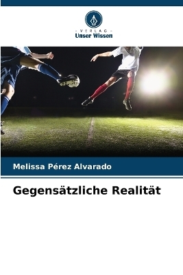 Gegens&auml;tzliche Realit&auml;t - Melissa P&eacute;rez Alvarado