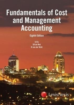 Fundamentals of cost and management accounting - Giep Els, S.R. de Wet, R. Van der Walt